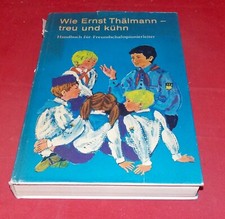 Wie Ernst Thälmann treu und kühn - Handbuch für Freundschaftspionierleiter