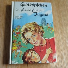 Goldköpfchen im Kreise froher Jugend von Magda Trott Band 10 altes Mädchen Buch
