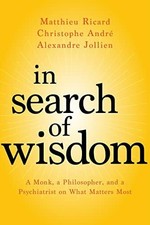 In Search of Wisdom: A Monk, a Philosopher, and a Psychiatrist Buch Sounds True