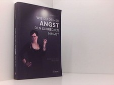 Wie du deiner Angst den Schrecken nimmst: Du bist so viel stärker, als du denkst