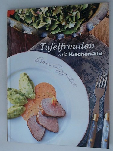 Tafelfreuden mit kitchenaid - tafelfreuden,