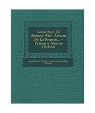 Collection de Sceaux: Ptie