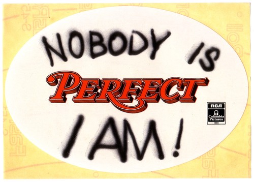 Nobody perfect am - -, i