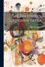 Schumann - Die Diatomeen der hohen Tatra - New paperback or softback - - X555z