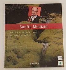 Sanfte Medizin - Ein kritischer Wegweiser durch alternative Heilverfahren