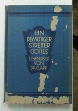 Ein demütiger Streiter Gottes Lebensbild von Dr.Clark B-18458