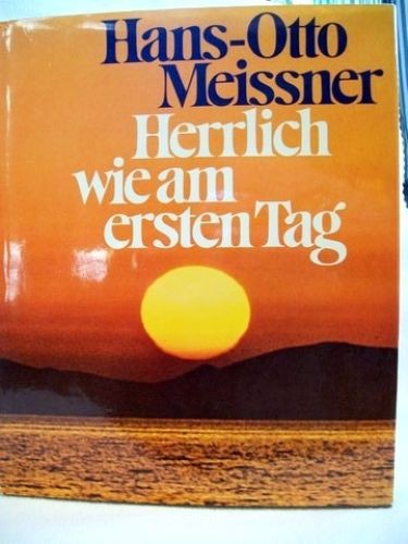 Herrlich wie ersten tag - wie,
