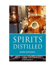 Spirits Distilled: With Cocktails Mixed by Michael Butt (The Classic Wine Librar