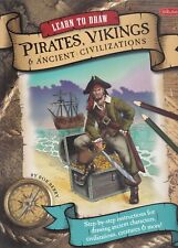 Learn to Draw Pirates, Vikings & Ancient Civilizations: Step-By-Step Book