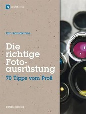 Die richtige Fotoausrüstung