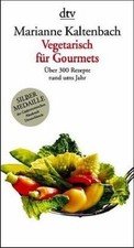Vegetarisch für Gourmets von Kaltenbach, Marianne | Buch | Zustand gut
