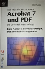 Das Praxisbuch zu Adobe Acrobat 7 und PDF im Unternehmens-Alltag mit CD-ROM