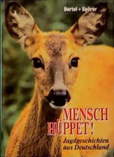Mensch Hüppet!. Jagdgeschichten aus Deutschland
