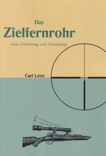 Das Zielfernrohr Einrichtung und Anwendung Jagd Büchsenmacher Reprint 1920 Leiss