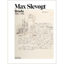 Max Slevogt. Briefe 1898-1932