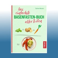 Das einfachste Basenfasten-Buch aller Zeiten | Sabine Wacker | Ungelesen
