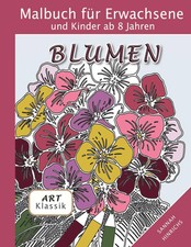 Klassik Art Malbuch für Erwachsene und Kinder ab 8 Jahren - Blumen | Hinrichs