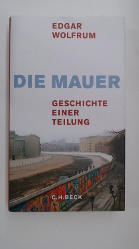 Die mauer geschichte einer - geschichte,