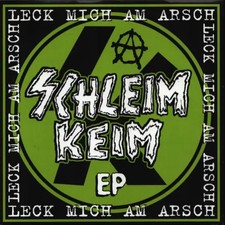 Schleim-Keim Leck Mich Am