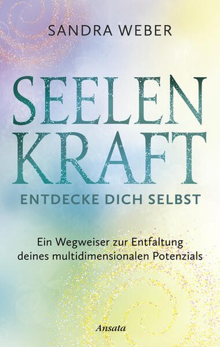 Seelenkraft entdecke dich - entdecke,