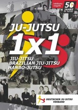 Ju-Jutsu 1x1 - Jubiläumsausgabe 50 Jahre Ju-Jutsu in Deutschland: Jubiläumsausga