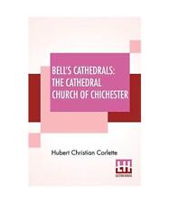 Bell's Cathedrals: The Cathedral Church Of Chichester - A Short History & Descri