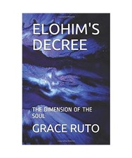 ELOHIM'S DECREE: THE DIMENSION OF THE SOUL, RUTO, GRACE