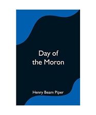 Day of the Moron, Henry Beam Piper