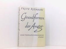 Grundformen der Angst und die Antinomien des Lebens ; Eine tiefenpsychologische 