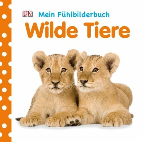 Mein fühlbilderbuch wilde - mein, fühlbilderbuch.