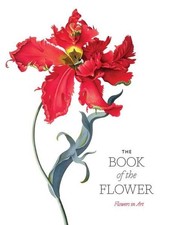 The Book of the Flower. Flowers in Art. Sprache: Englisch. Hyland, Angus and Ken