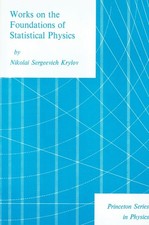 Krylov, Nikolai S. - Works on the Foundations of Statistical Physics (Princeton 