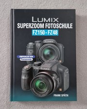 Lumix SUPERZOOM Fotoschule  FZ150 / FZ48 von Frank ... | Buch | neuwertig