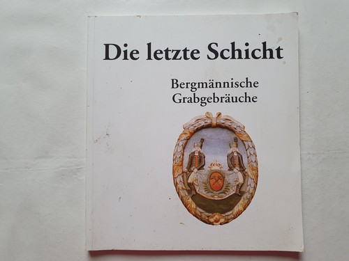 Die letzte schicht - schicht, bergbau