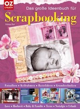 Das große Ideenbuch für Scrapbooking: Fotoalben, Keilrahmen, Bastelideen, Grundt
