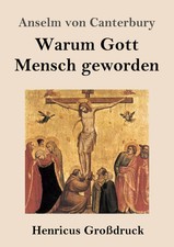 Warum Gott Mensch geworden (Großdruck) Cur deus homo Anselm Von Canterbury Buch