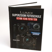 Buch Lumix Superzoom Fotoschule FZ100 FZ45 TZ10 TZ8 von Frank Späth