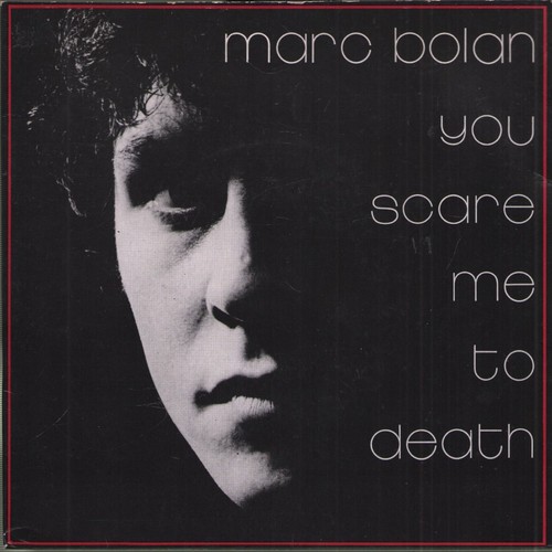Marc bolan you scare - scare, me
