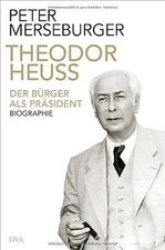 Theodor Heuss: Der Bürger als Präsident. Biographie... | Buch | Zustand sehr gut