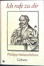 Philipp Melanchthon: Ich rufe