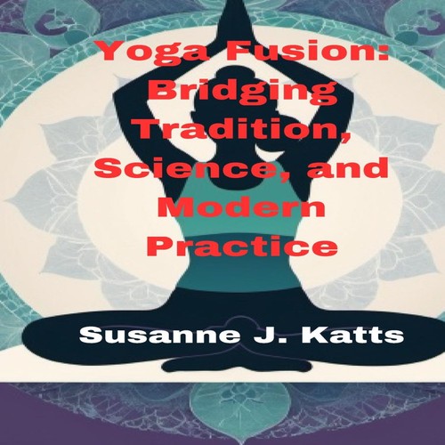 Yoga fusion bridging tradition - yoga,