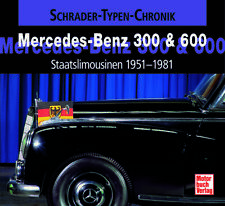 Schrader-Typen-Chronik: Mercedes-Benz 300 & 600: Staatslimousinen 1951-1981