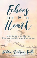 Echoes of His Heart | Messages of Hope, Forgiveness and Freedom | Smith | Buch