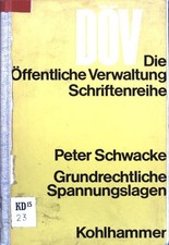 Grundrechtliche Spannungslagen. Die öffentliche Verwaltung ; 1 Schwacke, Peter: