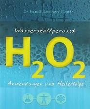 Wasserstoffperoxid: Anwendungen und Heilerfolge von... | Buch | Zustand sehr gut