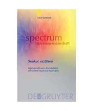 Denken erzählen: Repräsentationen des Intellekts bei Robert Musil und Paul Val