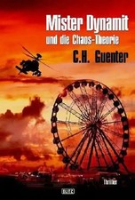 Mister Dynamit und die Chaos-Theorie - C. H. Guenter