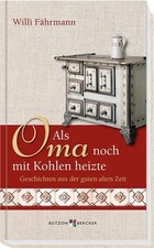 Als Oma noch mit Kohlen