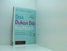 Das Dukan Diät Kochbuch: Die 200 leckersten Rezepte zur Bestseller-Diät [die 200