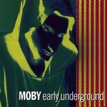 Early Underground von Moby |